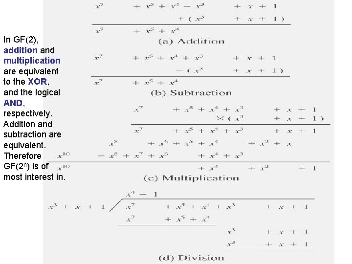 In GF(2), addition and multiplication are equivalent to the XOR, and the logical AND,