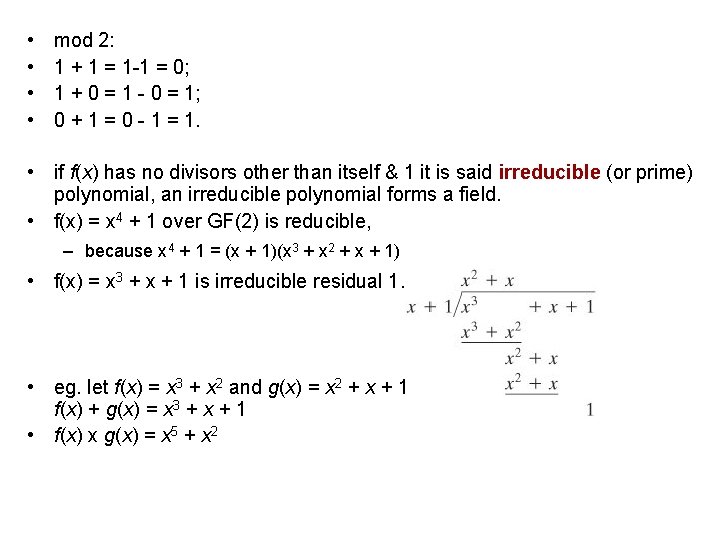  • • mod 2: 1 + 1 = 1 -1 = 0; 1