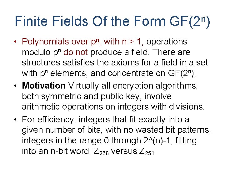 Finite Fields Of the Form GF(2 n) • Polynomials over pn, with n >