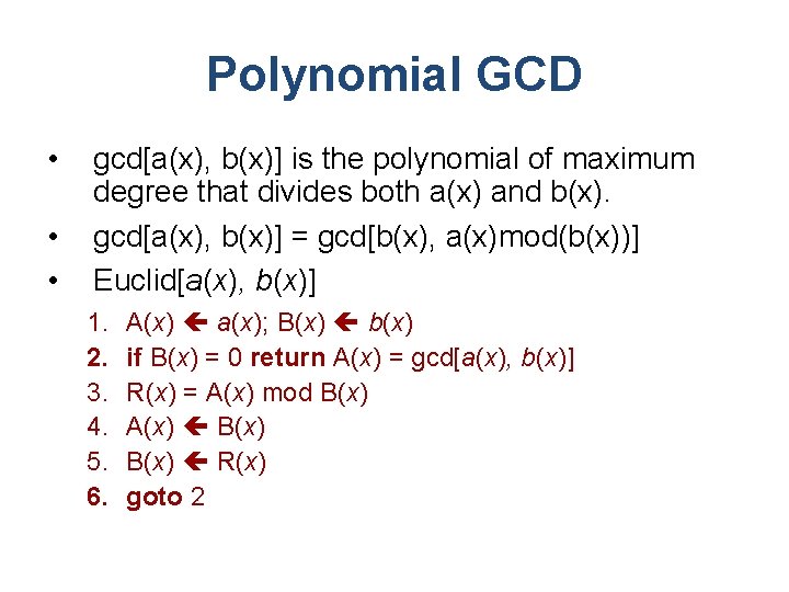 Polynomial GCD • • • gcd[a(x), b(x)] is the polynomial of maximum degree that