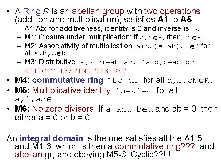  • A Ring R is an abelian group with two operations (addition and