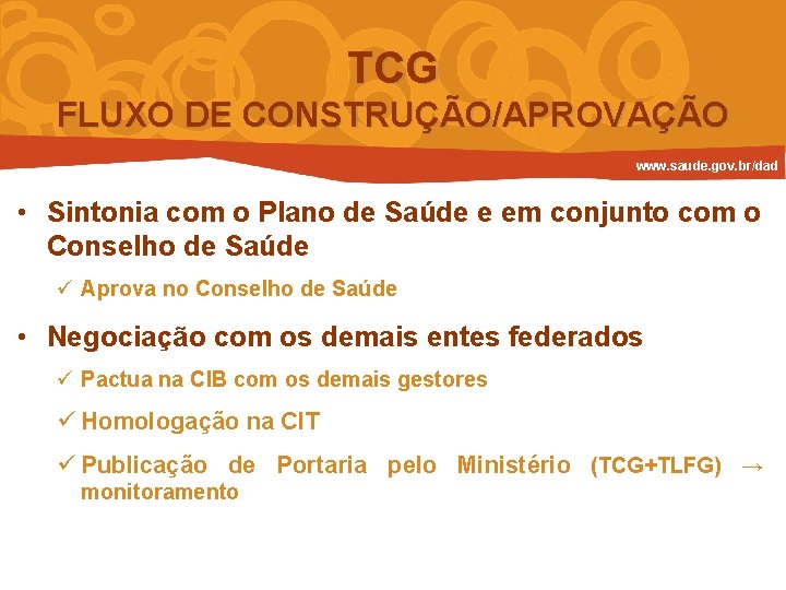 TCG FLUXO DE CONSTRUÇÃO/APROVAÇÃO www. saude. gov. br/dad • Sintonia com o Plano de