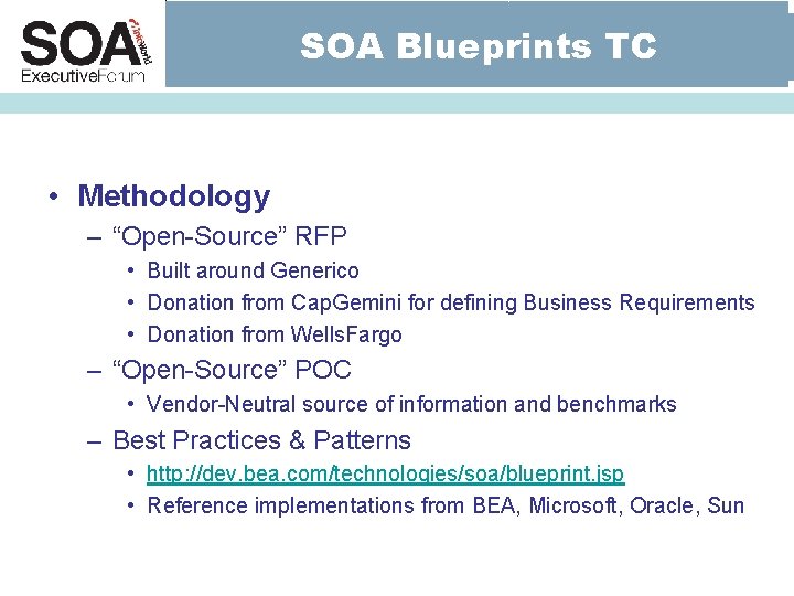 SOA Blueprints TC • Methodology – “Open-Source” RFP • Built around Generico • Donation SOA Blueprints TC • Methodology – “Open-Source” RFP • Built around Generico • Donation