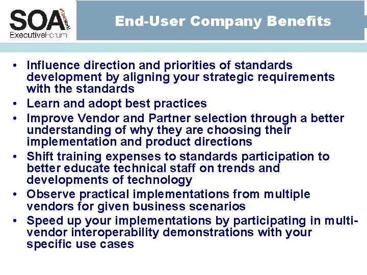 End-User Company Benefits • Influence direction and priorities of standards development by aligning your End-User Company Benefits • Influence direction and priorities of standards development by aligning your