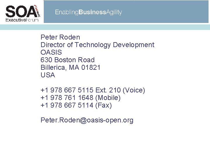 Peter Roden Director of Technology Development OASIS 630 Boston Road Billerica, MA 01821 USA Peter Roden Director of Technology Development OASIS 630 Boston Road Billerica, MA 01821 USA