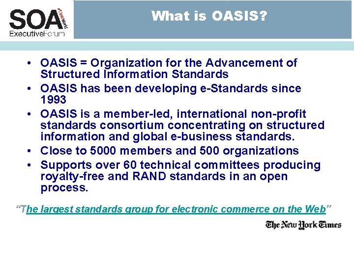 What is OASIS? • OASIS = Organization for the Advancement of Structured Information Standards What is OASIS? • OASIS = Organization for the Advancement of Structured Information Standards