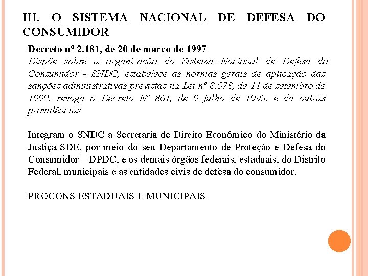 III. O SISTEMA NACIONAL DE DEFESA DO CONSUMIDOR Decreto nº 2. 181, de 20