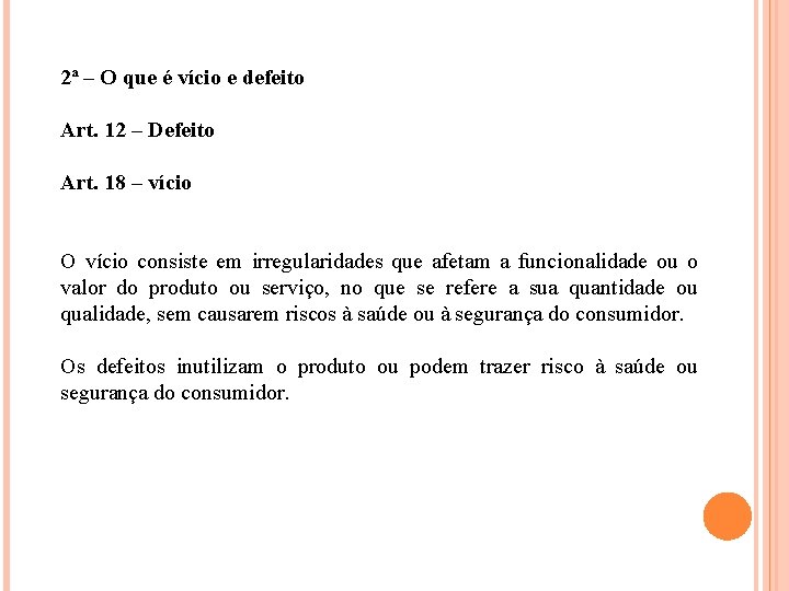  2ª – O que é vício e defeito Art. 12 – Defeito Art.