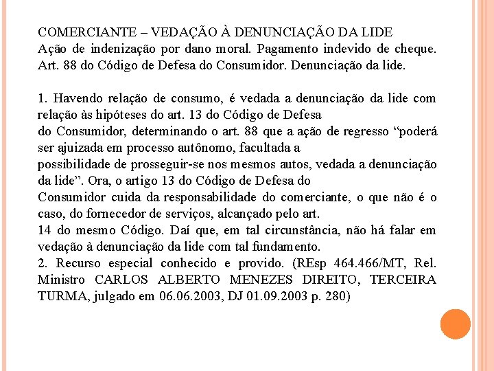 COMERCIANTE – VEDAÇÃO À DENUNCIAÇÃO DA LIDE Ação de indenização por dano moral. Pagamento