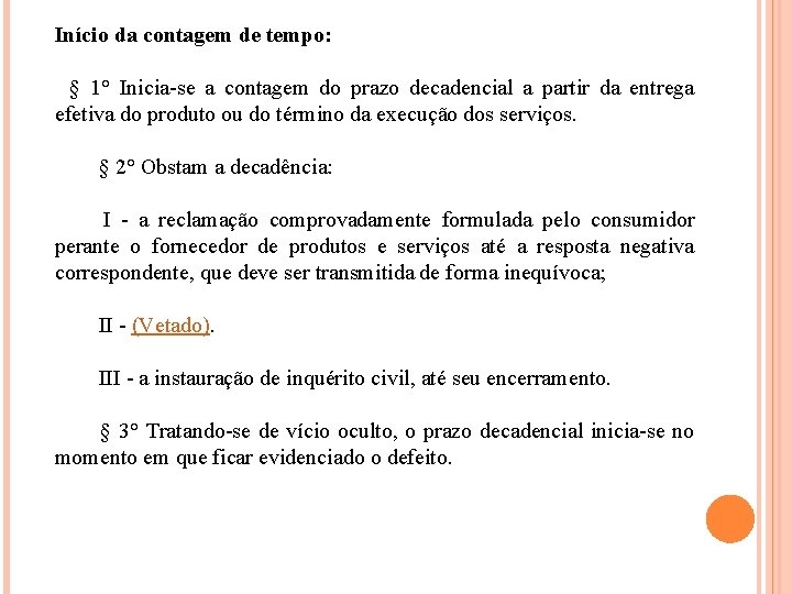 Início da contagem de tempo: § 1° Inicia-se a contagem do prazo decadencial a