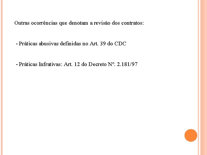 Outras ocorrências que denotam a revisão dos contratos: - Práticas abusivas definidas no Art.