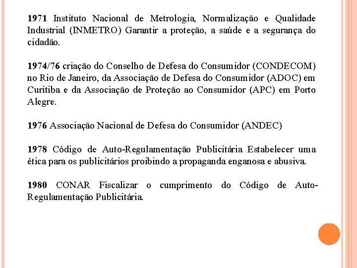1971 Instituto Nacional de Metrologia, Normalização e Qualidade Industrial (INMETRO) Garantir a proteção, a