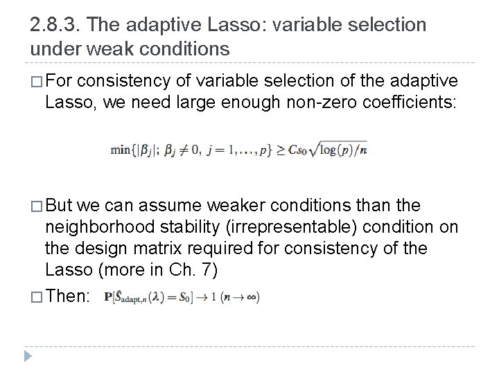 2. 8. 3. The adaptive Lasso: variable selection under weak conditions � For consistency