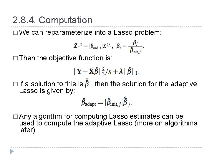 2. 8. 4. Computation � We can reparameterize into a Lasso problem: � Then