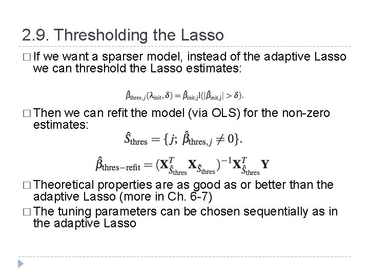 2. 9. Thresholding the Lasso � If we want a sparser model, instead of