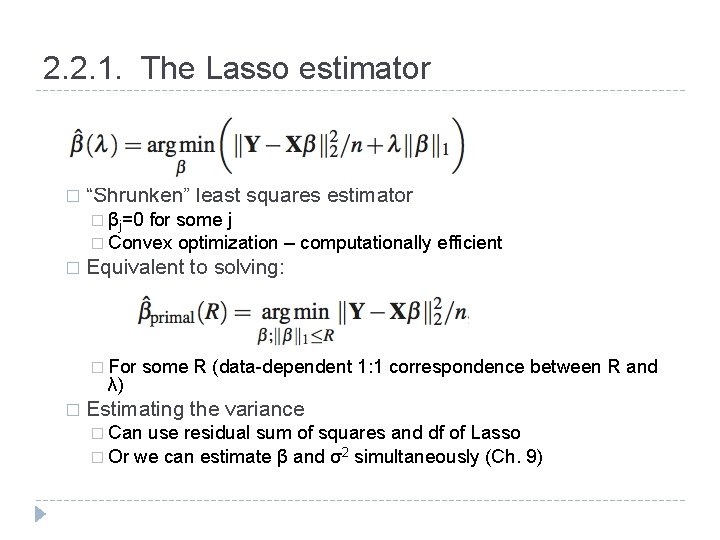 2. 2. 1. The Lasso estimator � “Shrunken” least squares estimator � βj=0 for