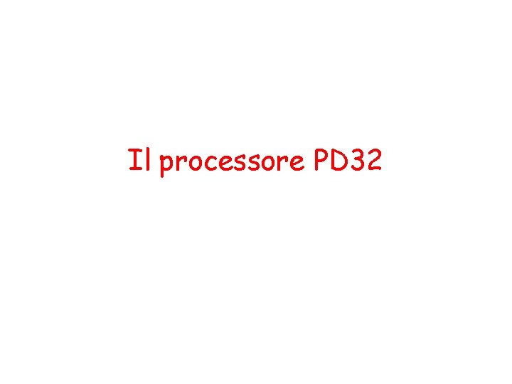 Il processore PD 32 