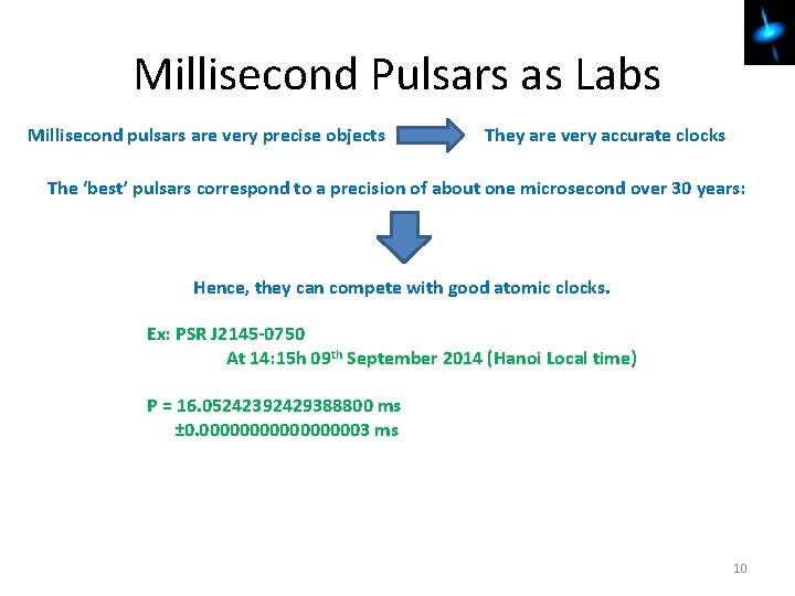 Millisecond Pulsars as Labs Millisecond pulsars are very precise objects They are very accurate