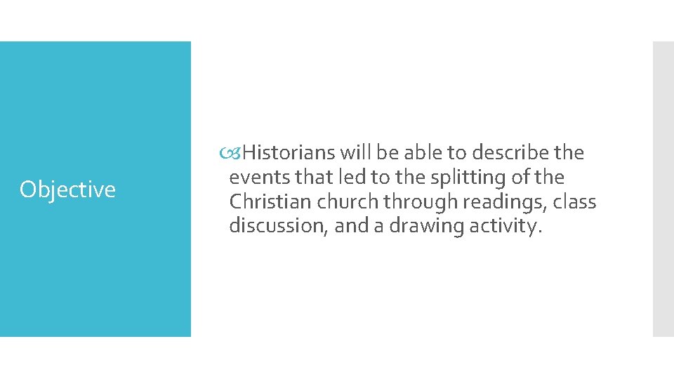 Objective Historians will be able to describe the events that led to the splitting