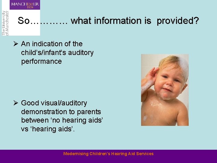 So………… what information is provided? Ø An indication of the child’s/infant’s auditory performance Ø