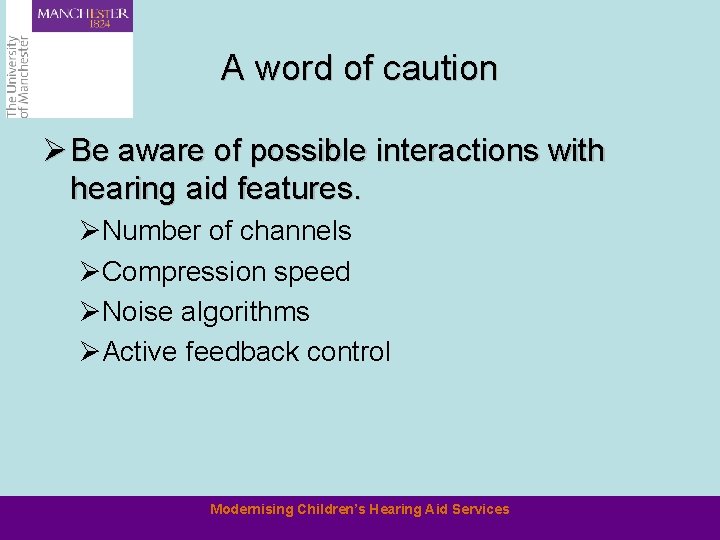 A word of caution Ø Be aware of possible interactions with hearing aid features.
