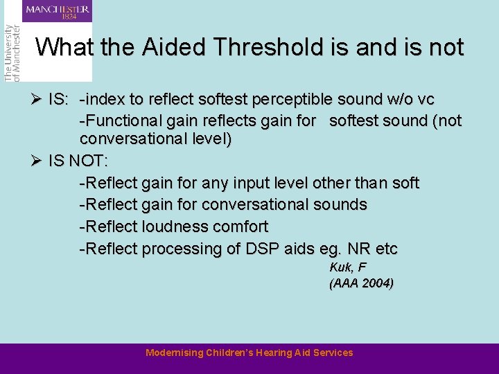 What the Aided Threshold is and is not Ø IS: -index to reflect softest