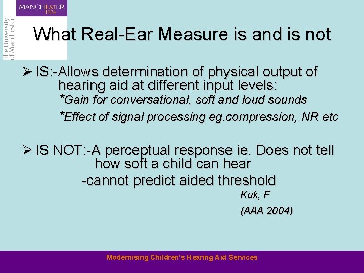 What Real-Ear Measure is and is not Ø IS: -Allows determination of physical output