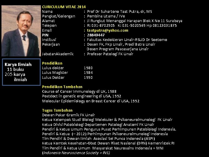 CURICULUM VITAE 2014 Nama : Prof Dr Suhartono Taat Putra, dr, MS Pangkat/Golongan :