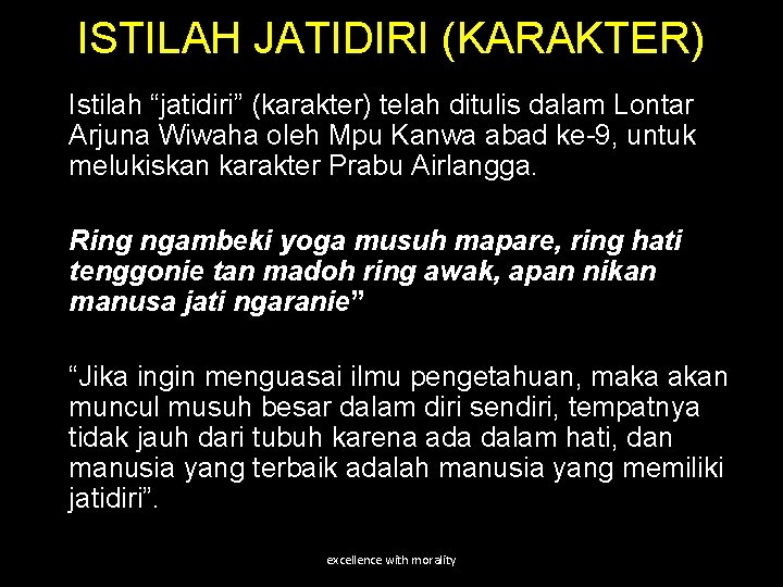 ISTILAH JATIDIRI (KARAKTER) Istilah “jatidiri” (karakter) telah ditulis dalam Lontar Arjuna Wiwaha oleh Mpu