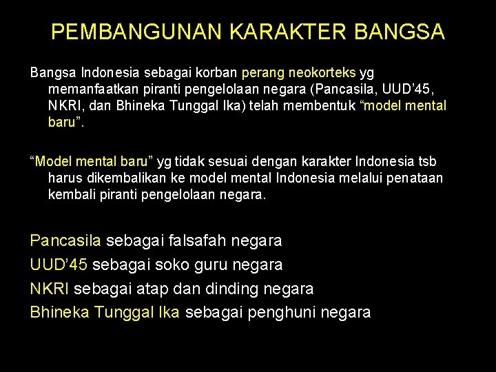 PEMBANGUNAN KARAKTER BANGSA Bangsa Indonesia sebagai korban perang neokorteks yg memanfaatkan piranti pengelolaan negara