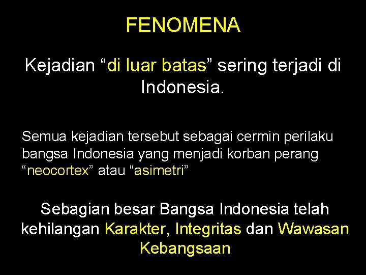 FENOMENA Kejadian “di luar batas” sering terjadi di Indonesia. Semua kejadian tersebut sebagai cermin