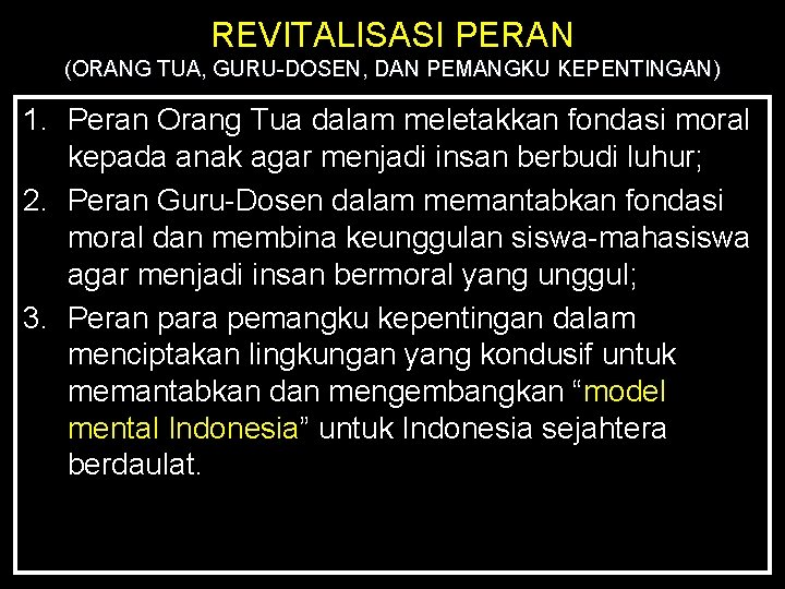REVITALISASI PERAN (ORANG TUA, GURU-DOSEN, DAN PEMANGKU KEPENTINGAN) 1. Peran Orang Tua dalam meletakkan