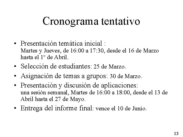 Cronograma tentativo • Presentación temática inicial : Martes y Jueves, de 16: 00 a