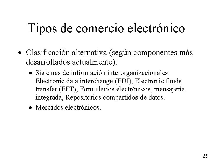Tipos de comercio electrónico · Clasificación alternativa (según componentes más desarrollados actualmente): · Sistemas