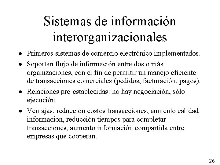 Sistemas de información interorganizacionales · Primeros sistemas de comercio electrónico implementados. · Soportan flujo