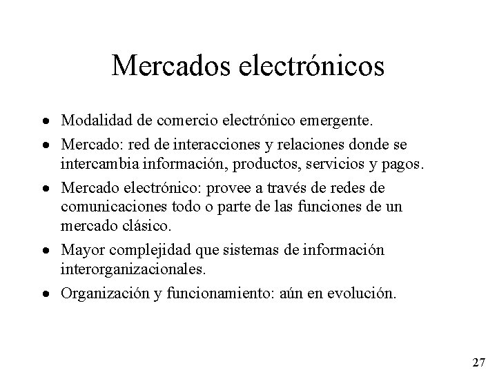 Mercados electrónicos · Modalidad de comercio electrónico emergente. · Mercado: red de interacciones y