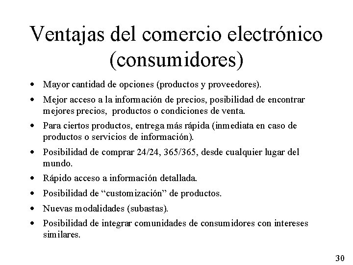 Ventajas del comercio electrónico (consumidores) · Mayor cantidad de opciones (productos y proveedores). ·