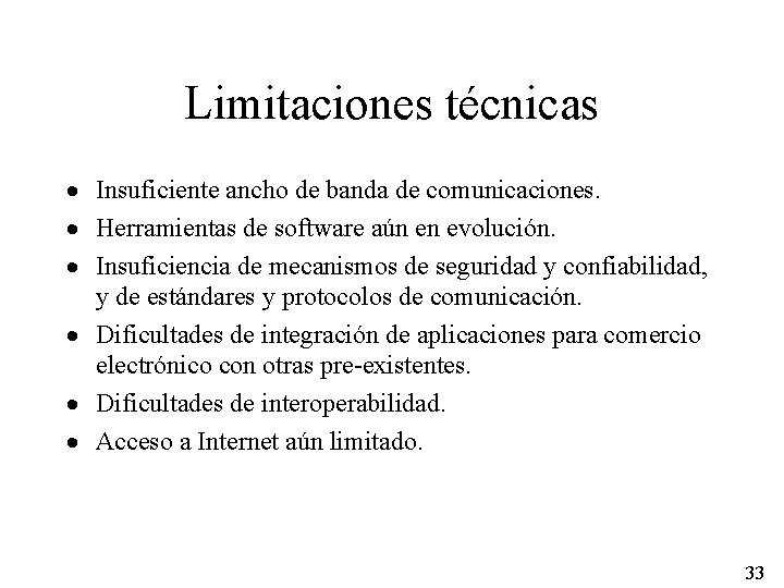 Limitaciones técnicas · Insuficiente ancho de banda de comunicaciones. · Herramientas de software aún