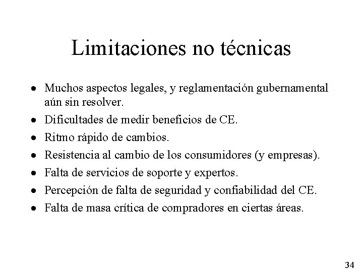 Limitaciones no técnicas · Muchos aspectos legales, y reglamentación gubernamental aún sin resolver. ·