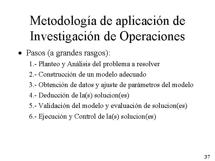 Metodología de aplicación de Investigación de Operaciones · Pasos (a grandes rasgos): 1. -