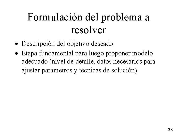 Formulación del problema a resolver · Descripción del objetivo deseado · Etapa fundamental para