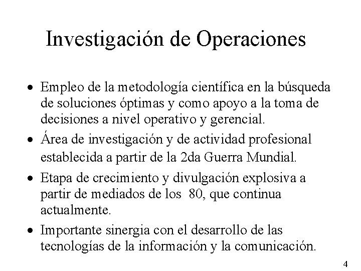 Investigación de Operaciones · Empleo de la metodología científica en la búsqueda de soluciones