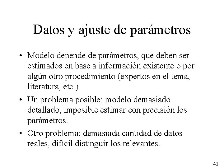 Datos y ajuste de parámetros • Modelo depende de parámetros, que deben ser estimados