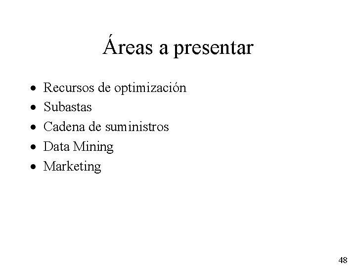 Áreas a presentar · · · Recursos de optimización Subastas Cadena de suministros Data