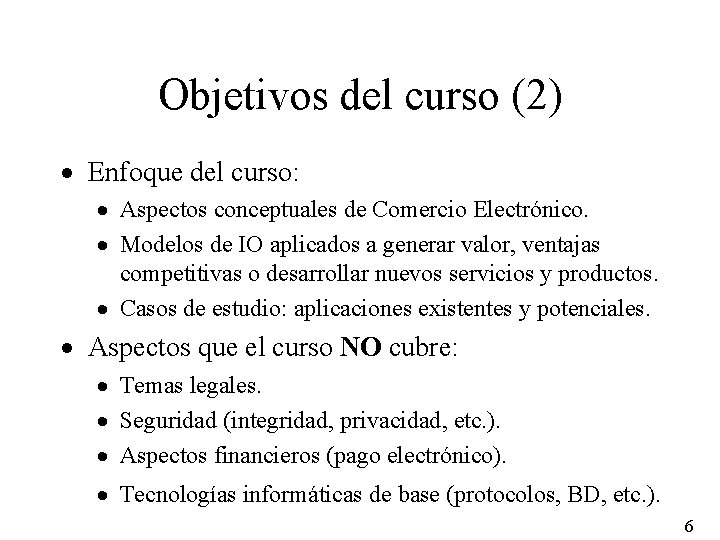 Objetivos del curso (2) · Enfoque del curso: · Aspectos conceptuales de Comercio Electrónico.