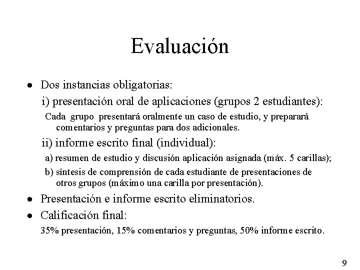 Evaluación · Dos instancias obligatorias: i) presentación oral de aplicaciones (grupos 2 estudiantes): Cada