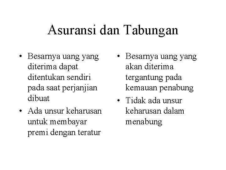 Asuransi dan Tabungan • Besarnya uang yang diterima dapat ditentukan sendiri pada saat perjanjian