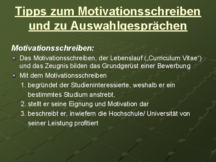 Tipps zum Motivationsschreiben und zu Auswahlgesprächen Motivationsschreiben: Das Motivationsschreiben, der Lebenslauf („Curriculum Vitae“) und