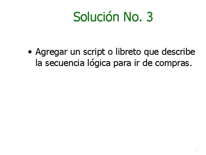 Solución No. 3 • Agregar un script o libreto que describe la secuencia lógica