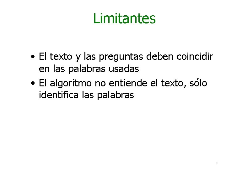 Limitantes • El texto y las preguntas deben coincidir en las palabras usadas •